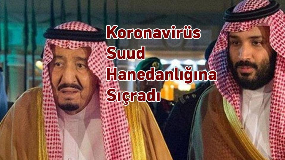 Koronavirüs Suud Hanedanlığına Sıçradı