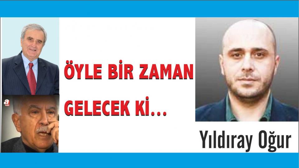 Öyle bir zaman gelecek ki... - Yıldıray Oğur