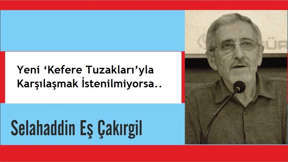 SELAHADDİN EŞ ÇAKIRGİL / ''Büyük bir köy'' olan dünyada, ''megalomaniac'' bir ''köy ağası'' ve... / Yeni ‘Kefere Tuzakları’yla Karşılaşmak İstenilmiyorsa.. - Selahaddin Eş