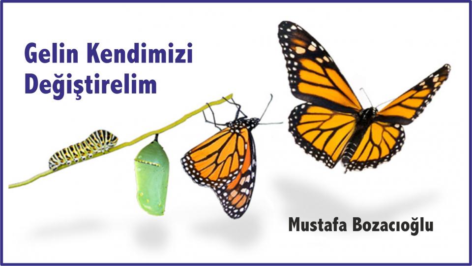 Gelin Kendimizi Değiştirelim-Mustafa Bozacıoğlu