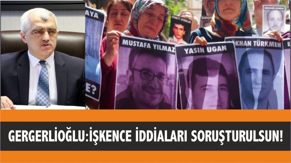 Gergerlioğlu, Kanser vakalarının araştırılmasını istedi / Gergerlioğlu:İşkence İddiaları Soruşturulsun!