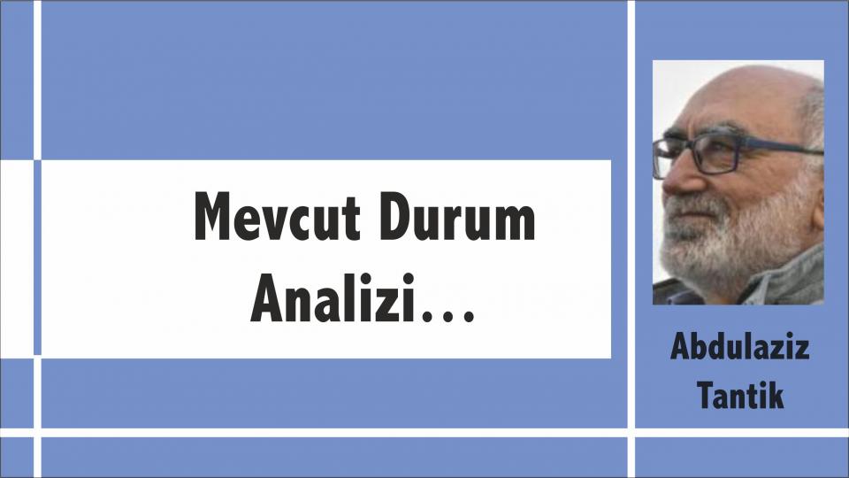 Dünyanın Sürüklendiği Yön… -Abdulaziz Tantik / Mevcut Durum Analizi - Abdulaziz Tantik