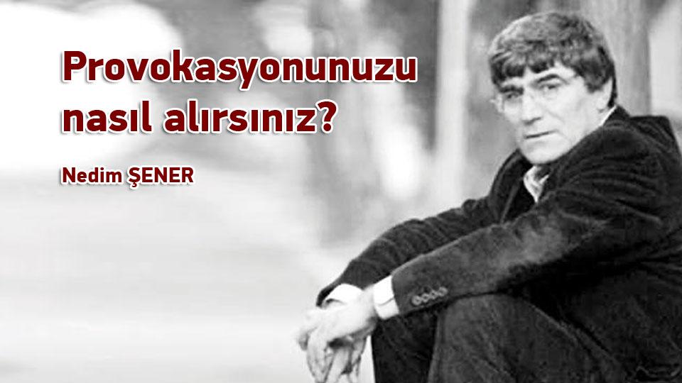 Provokasyonunuzu nasıl alırsınız?  / Nedim ŞENER