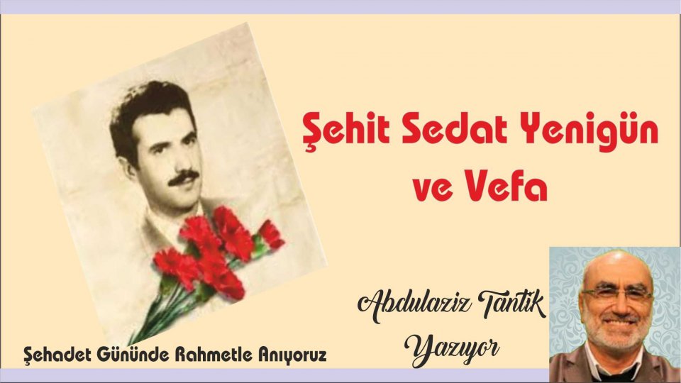GEL EY ZULÜM, ZULMÜN TA KENDİSİ! / Şehit Sedat Yenigün ve Vefa-Abdulaziz Tantik