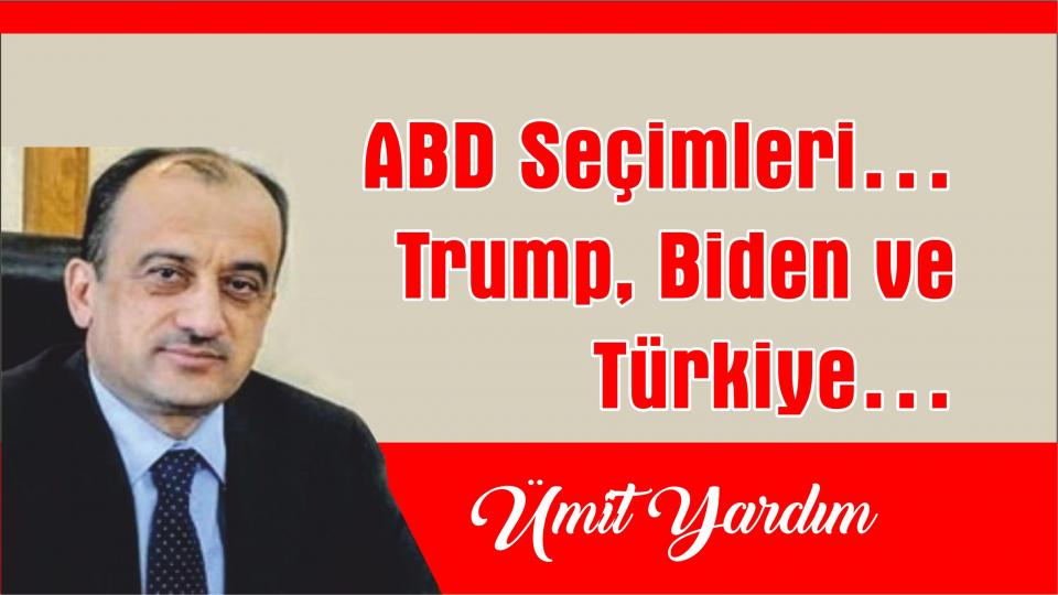*BM İNSAN HAKLARI YÜKSEK KOMİSERİ’NİN ÇİN/D.TÜRKİSTAN ZİYARETİ VE ZOR ŞARTLARDA DENGE KURMA ÇABALARI * / Ümit YARDIM / ABD Seçimleri…Trump, Biden Ve Türkiye…-Ümit Yardım