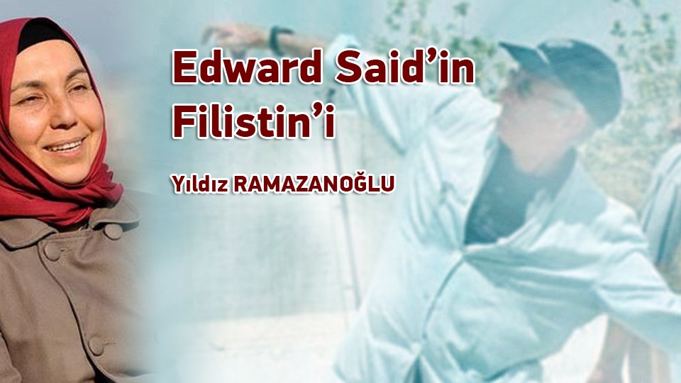 Edward Said’in Filistin’i / Yıldız Ramazanoğlu