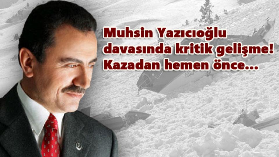 Muhsin Yazıcıoğlu Davasında Kritik Gelişme! Kazadan Hemen önce...