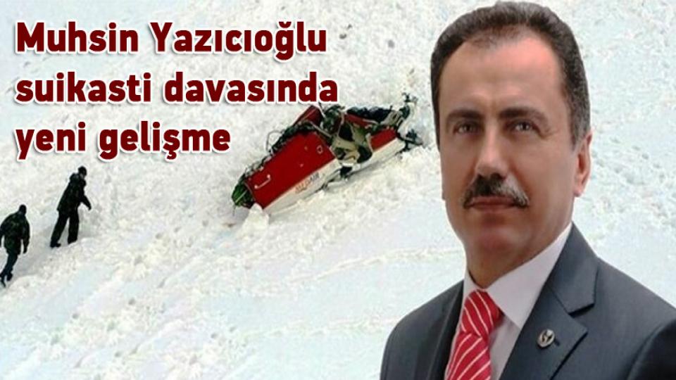 Muhsin Yazıcıoğlu suikasti davasında yeni gelişme