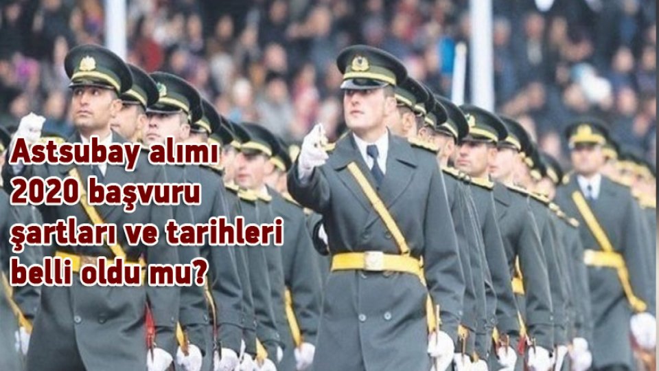 Astsubay alımı 2020 başvuru şartları ve tarihleri belli oldu mu?