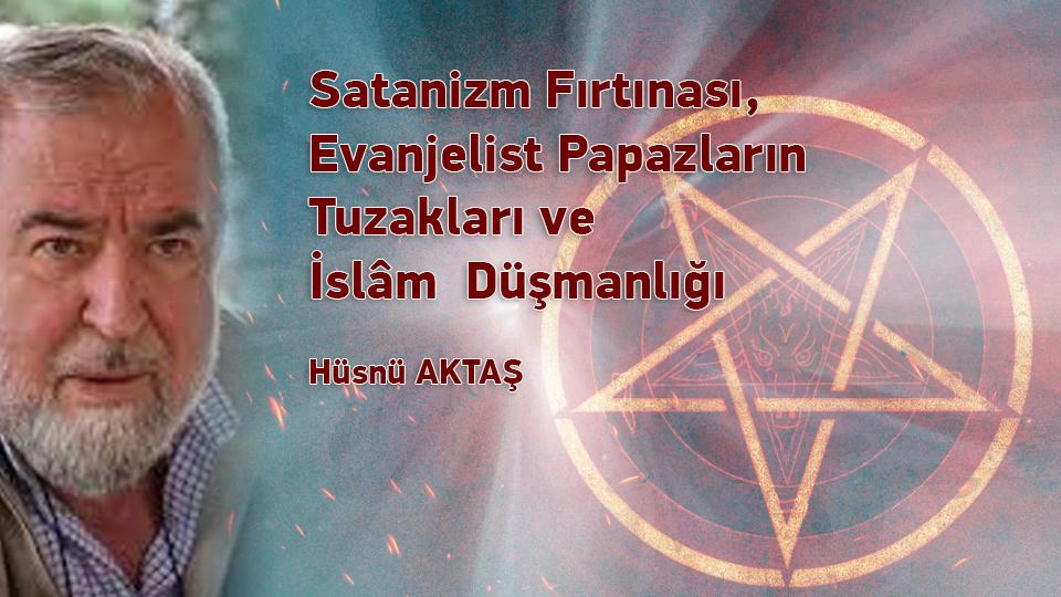 Siyasi Tarih, Zorba Devletlerin Tuzakları ve Rusya- Ukrayna Savaşı / Hüsnü Aktaş / Satanizm Fırtınası, Evanjelist Papazların Tuzakları ve İslâm  Düşmanlığı / Hüsnü AKTAŞ