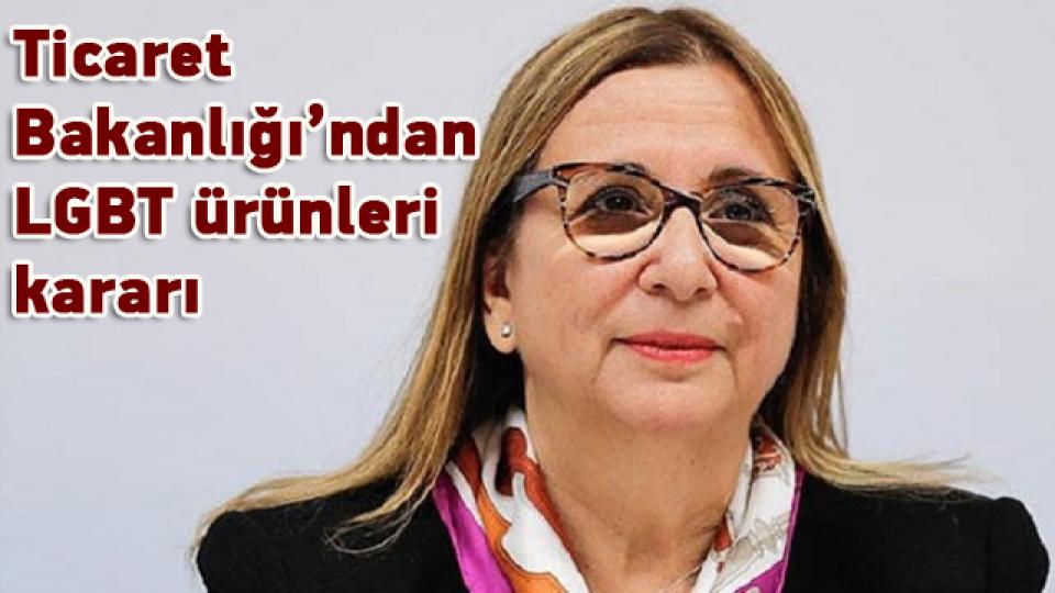 Ticaret Bakanlığı’ndan LGBT ürünleri kararı