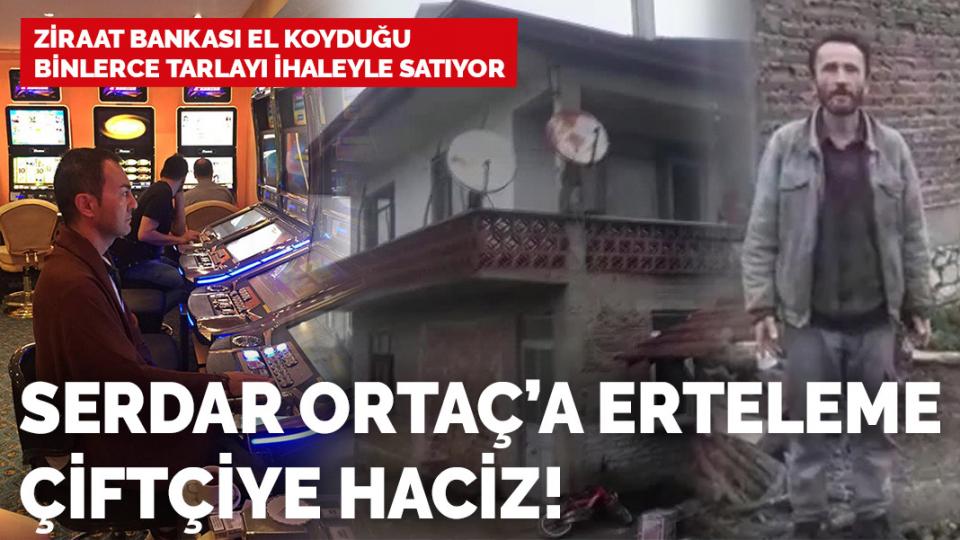 Serdar Ortaç'ın kredi borcunu erteleyen Ziraat Bankası, çiftçilerin evlerini hacizle satıyor