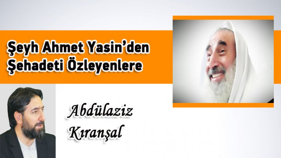 Müslüman Gençler İçin Kulluk Bildirgesi / Abdulaziz KIRANŞAL / Şeyh Ahmet Yasin’den Şehadeti Özleyenlere / Abdulaziz Kıranşal