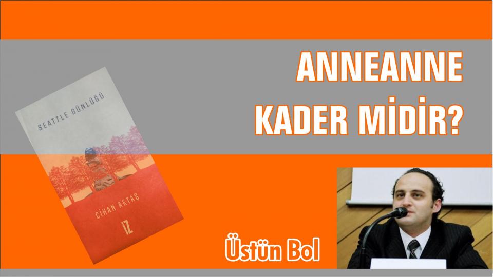  / KIRILACAK BİR HAYAL İHTİYACI! / ANNEANNE KADER MİDİR?-Üstün BOL