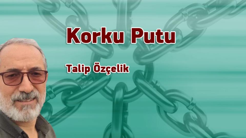 TALİP ÖZÇELİK / Muhafazakârlık ve Başkaldırı / Korku Putu / Talip Özçelik