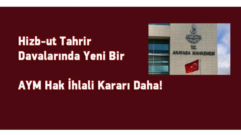 AYM’DEN HİZB-UT TAHRİR LEHİNE BİR HAK İHLALİ KARARI DAHA!