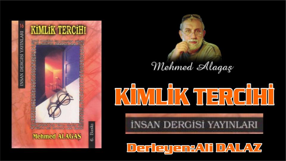 KİMLİK TERCİHİ  Mehmed ALAGAŞ-İnsan Dergisi Yayınları-Derleyen: Ali DALAZ
