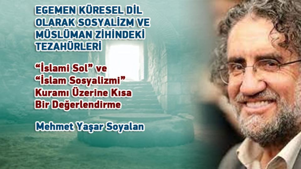 Egemen Küresel Dil Olarak Sosyalizm ve Müslüman Zihindeki Tezahürleri -3- / Mehmet Yaşar SOYALAN / Egemen Küresel Dil Olarak Sosyalizm ve Müslüman Zihindeki Tezahürleri -1 / Mehmet Yaşar Soyalan