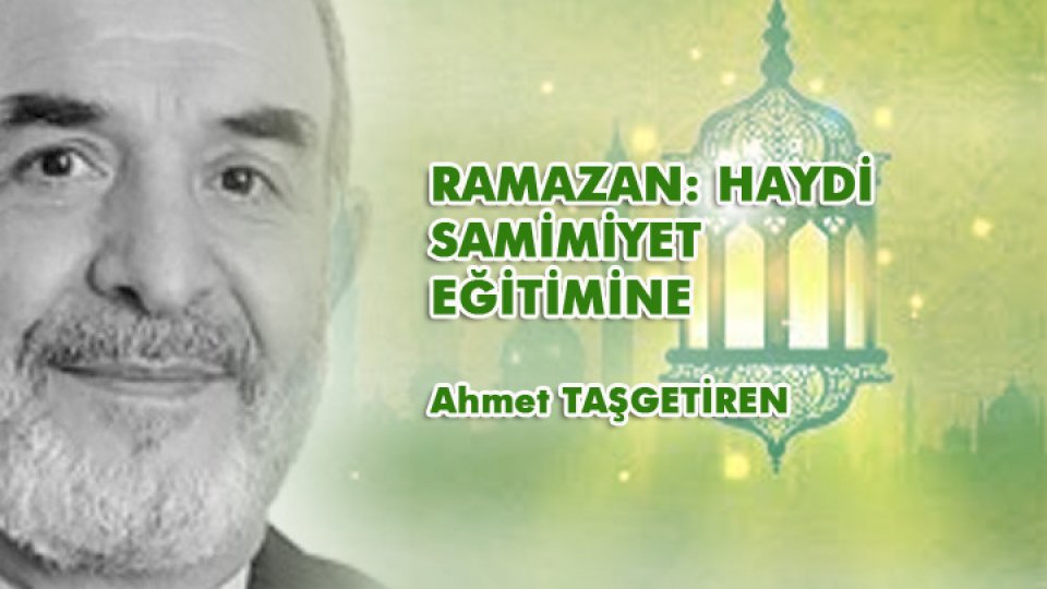 RAMAZAN: HAYDİ SAMİMİYET EĞİTİMİNE