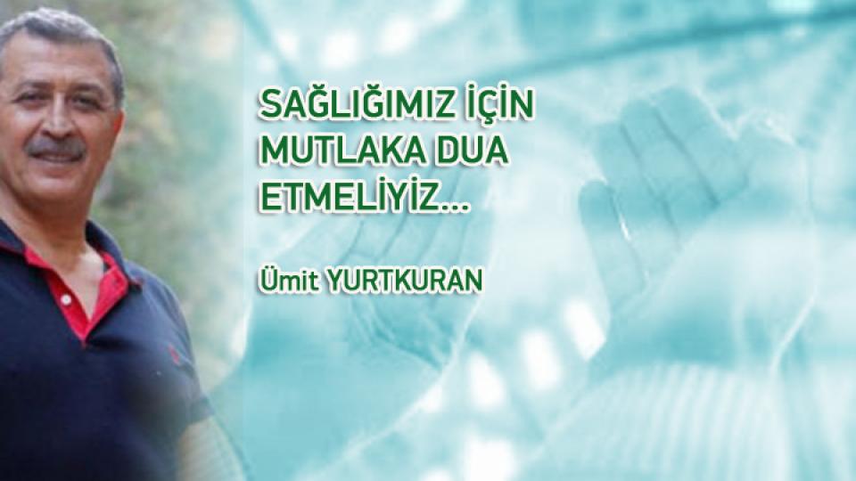 MİDE KANSERİ ve BAĞIRSAK HASTALIKLARI ÖNLENEBİLİRMİ…? / Ümit Yurtkuran / SAĞLIĞIMIZ İÇİN MUTLAKA DUA ETMELİYİZ… / Ümit YURTKURAN