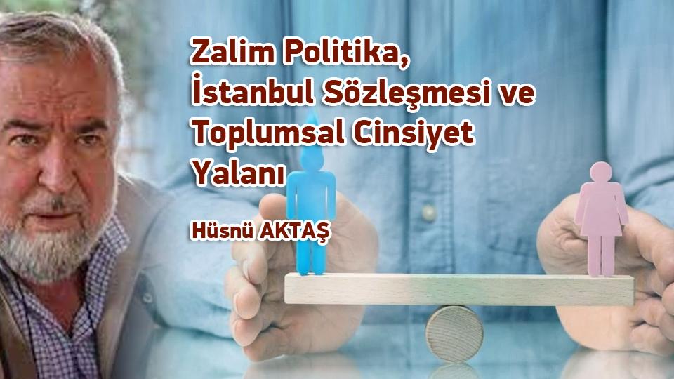 Siyasi Tarih, Zorba Devletlerin Tuzakları ve Rusya- Ukrayna Savaşı / Hüsnü Aktaş / Zalim Politika, İstanbul Sözleşmesi ve Toplumsal Cinsiyet Yalanı / Hüsnü AKTAŞ