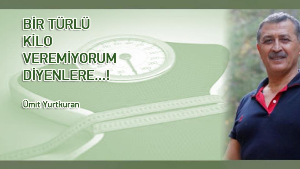 MİDE KANSERİ ve BAĞIRSAK HASTALIKLARI ÖNLENEBİLİRMİ…? / Ümit Yurtkuran / BİR TÜRLÜ KİLO VEREMİYORUM DİYENLERE…! / Ümit Yurtkuran