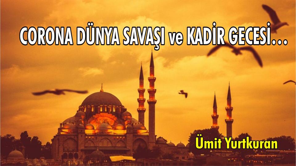 MİDE KANSERİ ve BAĞIRSAK HASTALIKLARI ÖNLENEBİLİRMİ…? / Ümit Yurtkuran / CORONA DÜNYA SAVAŞI ve KADİR GECESİ…-ÜMİT YURTKURAN