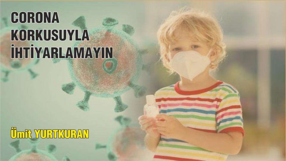 MİDE KANSERİ ve BAĞIRSAK HASTALIKLARI ÖNLENEBİLİRMİ…? / Ümit Yurtkuran / ÜMİT YURTKURAN:CORONA KORKUSUYLA İHTİYARLAMAYIN