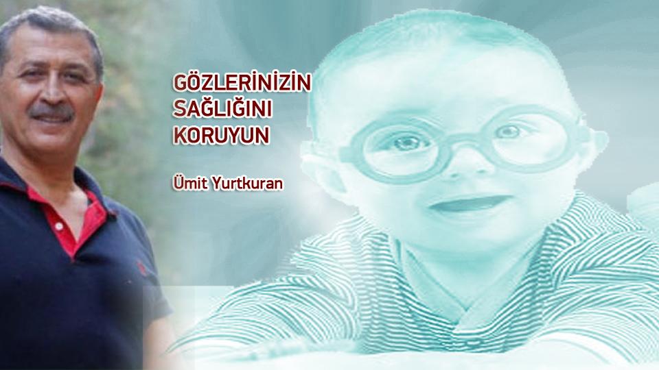 MİDE KANSERİ ve BAĞIRSAK HASTALIKLARI ÖNLENEBİLİRMİ…? / Ümit Yurtkuran / GÖZLERİNİZİN SAĞLIĞINI KORUYUN / Ümit Yurtkuran