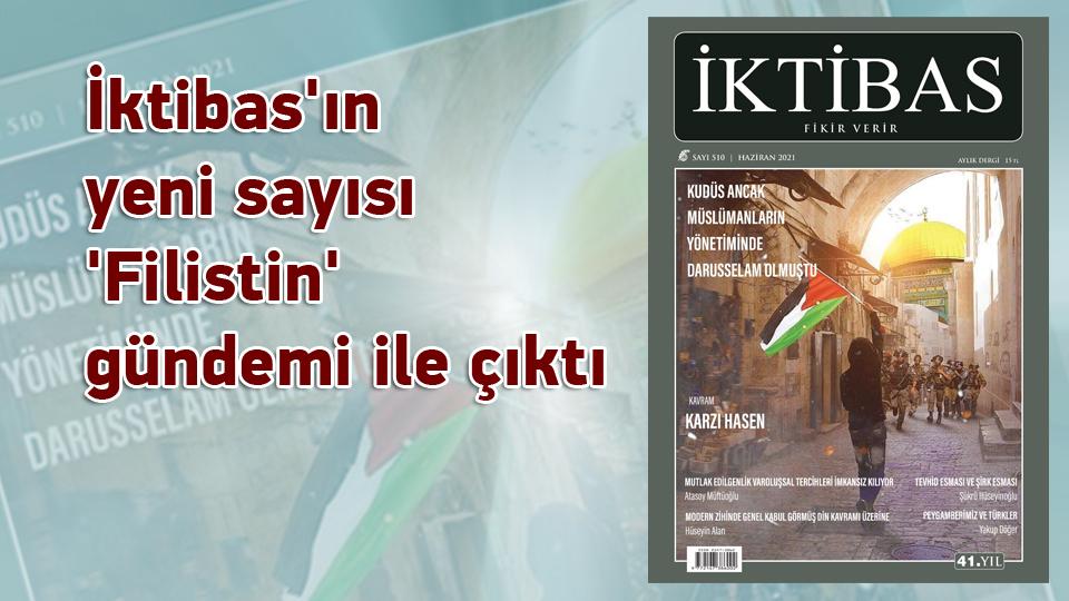 İktibas’ın yeni sayısı, Haziran ayının başat gündemi olan NATO ve Türkiye ilişkilerini konu alan bir manşetle çıktı. / İktibas'ın yeni sayısı 'Filistin' gündemi ile çıktı