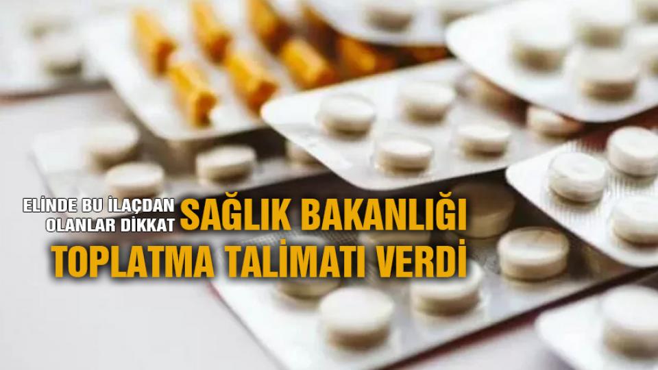 Sağlık Bakanlığı o ağrıkesici ilaç için toplatma kararı aldı!