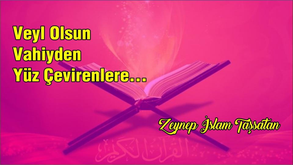Nereye ve kime aidiyet ile bağlanmak gerektiğini bilmek-Zeynep Taş / Veyl Olsun Vahiyden Yüz Çevirenlere-Zeynep İslam Taşsatan
