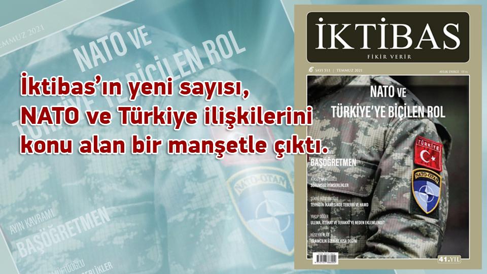 İKTİBAS DERGİSİ AĞUSTOS SAYISI AFGANİSTAN GÜNDEMİ İLE ÇIKTI / İktibas’ın yeni sayısı, Haziran ayının başat gündemi olan NATO ve Türkiye ilişkilerini konu alan bir manşetle çıktı.