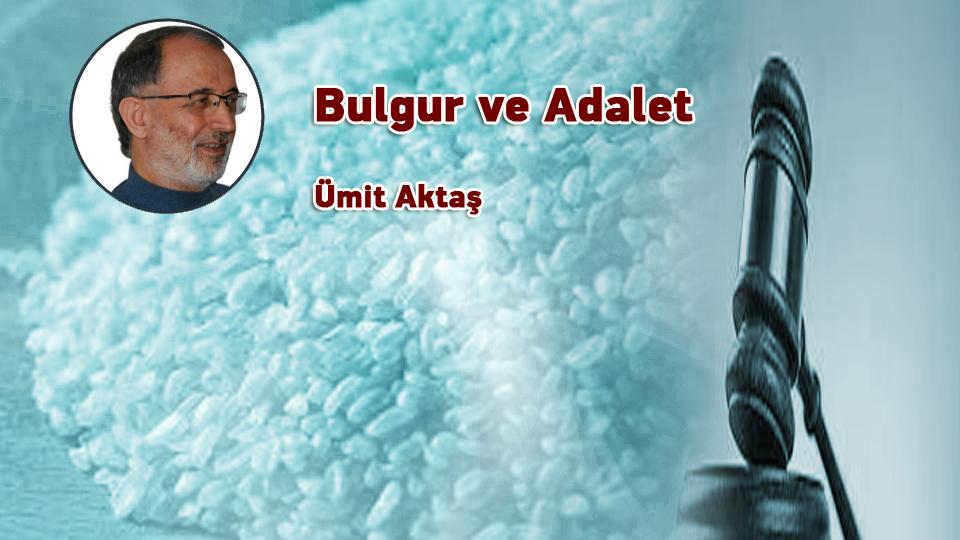 Babil ya da kapitalizm / Ümit AKTAŞ / Bulgur ve Adalet / Ümit Aktaş