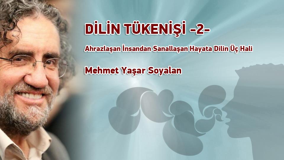 MEHMET YAŞAR SOYALAN / Batı Sömürgeciliği ve Mezhepçilik-1 / DİLİN TÜKENİŞİ -2- / Ahrazlaşan İnsandan Sanallaşan Hayata Dilin Üç Hali / Mehmet Yaşar Soyalan