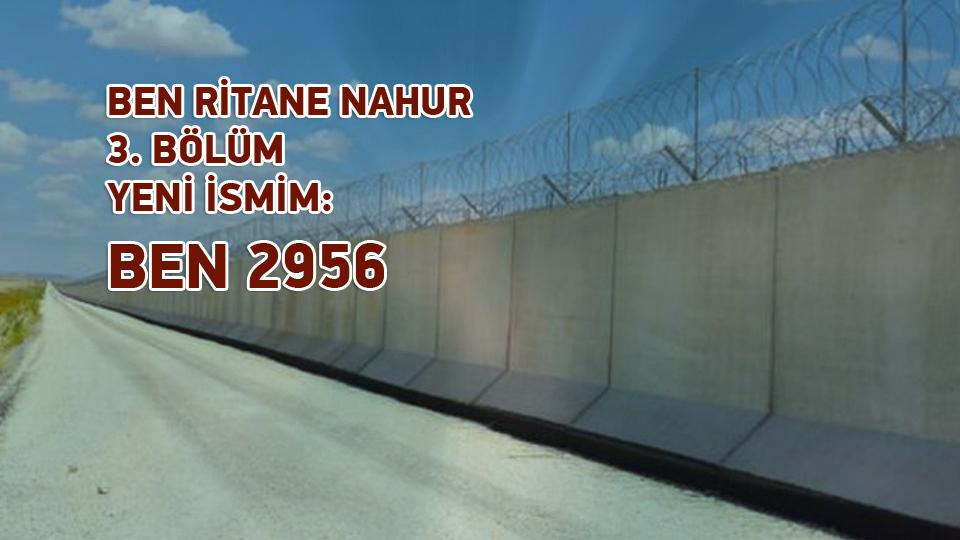 BEN RİTANE NAHUR /  6. BÖLÜM / EBÖRK / BEN RİTANE NAHUR / 3. BÖLÜM / YENİ İSMİM: BEN 2956