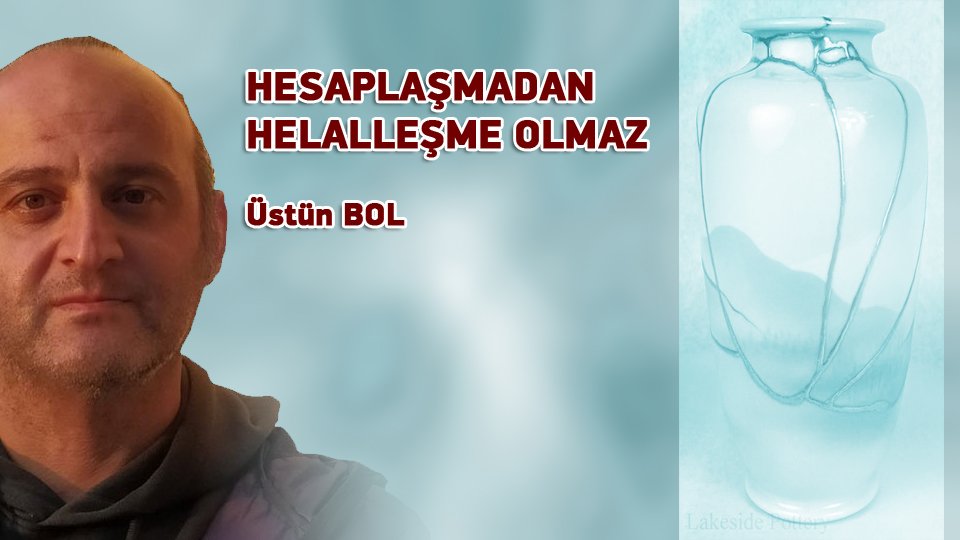 /HESAPLAŞMADAN HELALLEŞME OLMAZ