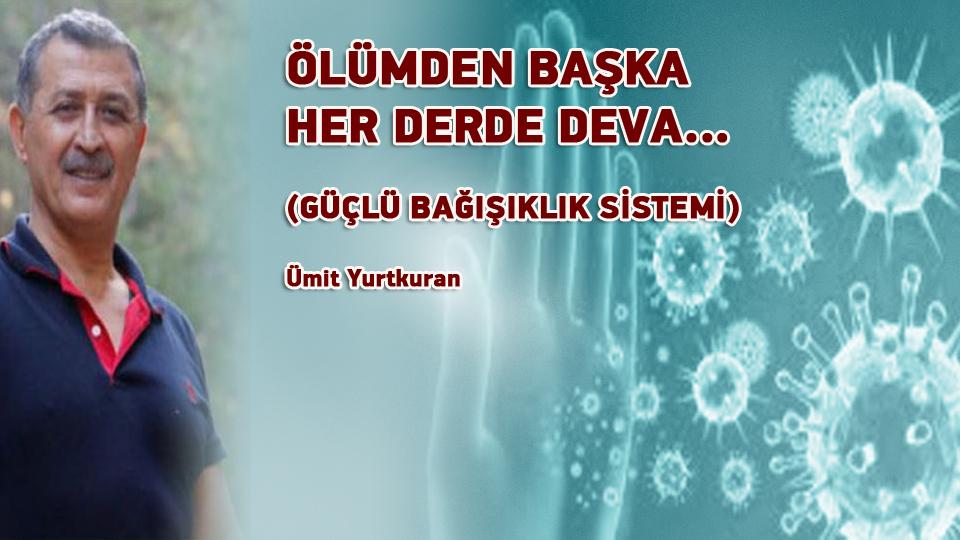 KİLO ARTIŞINA DESTEK OLMAYIN-ÜMİT YURTKURAN / ÖLÜMDEN BAŞKA HER DERDE DEVA… (GÜÇLÜ BAĞIŞIKLIK SİSTEMİ) /  Ümit Yurtkuran