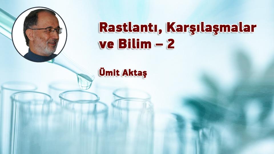 Siyasal krizden çıkışa ve arınmaya dair / Ümit Aktaş / Rastlantı, Karşılaşmalar ve Bilim – 2 / Ümit Aktaş