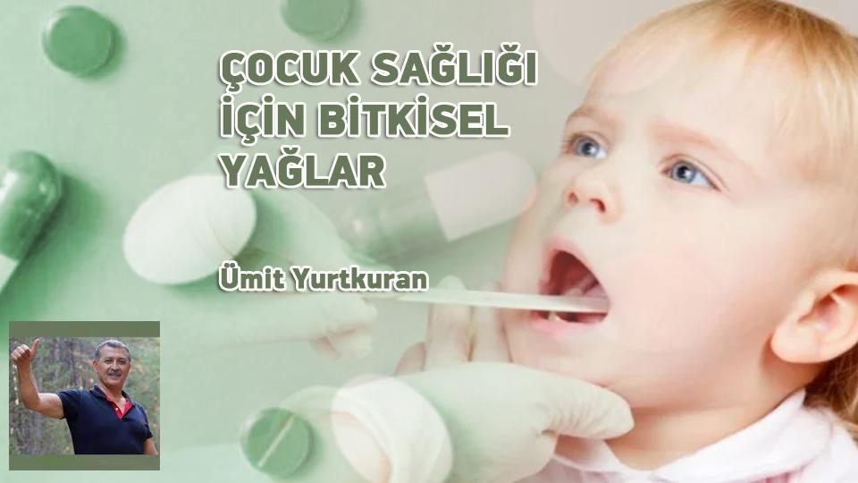 KİLO ARTIŞINA DESTEK OLMAYIN-ÜMİT YURTKURAN / ÇOCUK SAĞLIĞI İÇİN BİTKİSEL YAĞLAR / Ümit Yurtkuran