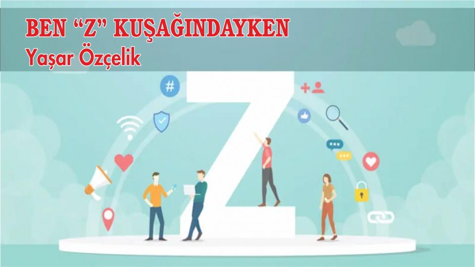 Ben “Z” Kuşağındayken-Yaşar Özçelik