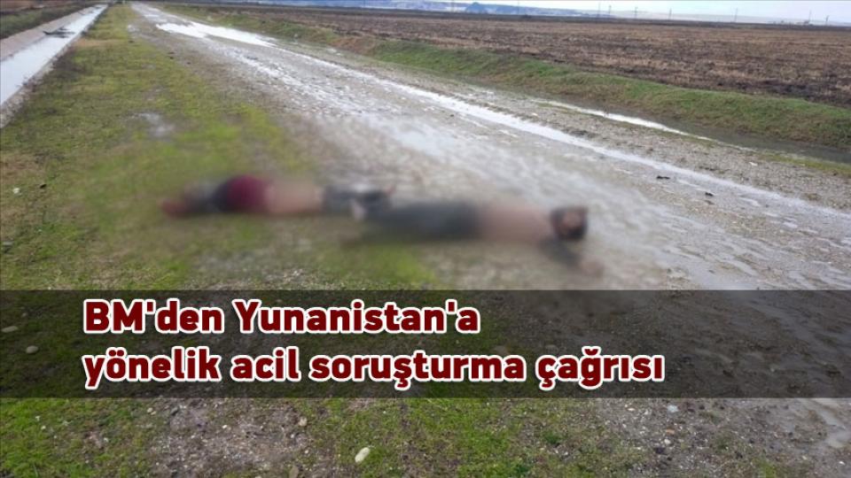 BM'den Yunanistan'a yönelik acil soruşturma çağrısı