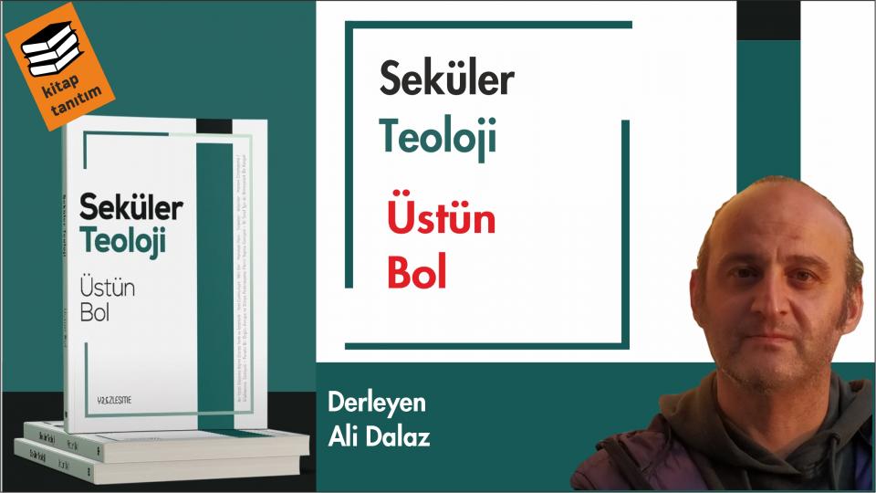 Koray Demir: Sorular Cevaplardan Daha Önemlidir / Seküler Teoloji- Üstün Bol/Derleyen: Ali Dalaz