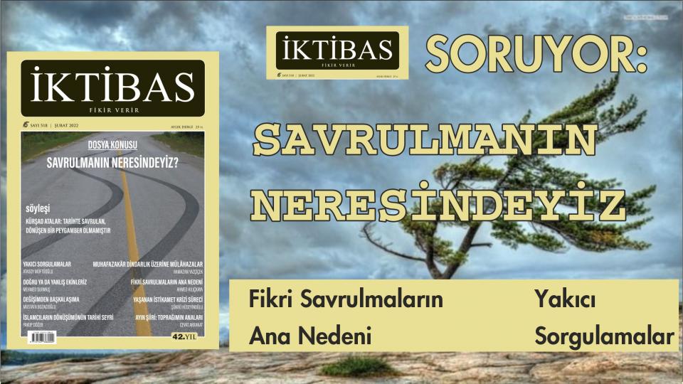 İktibas Dergisi Eylül sayısı çıktı / İktibas Dergisi Şubat 2022 konusu: Savrulma