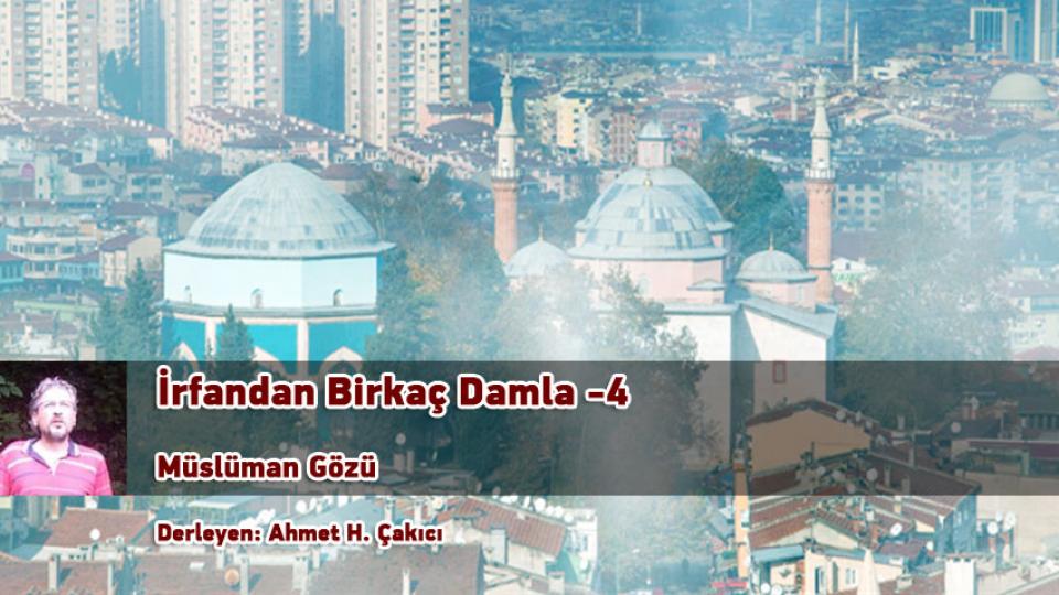 İrfandan Birkaç Damla -13- Yük Almaya Mı Geldin? / Ahmet Hakan Çakıcı / İrfandan Birkaç Damla-4/Derleyen: Ahmet H. Çakıcı
