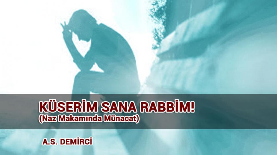 NEDENDİR GÖNÜL? / A.S. DEMİRCİ / KÜSERİM SANA RABBİM! (Naz Makamında Münacat) / A.S. Demirci