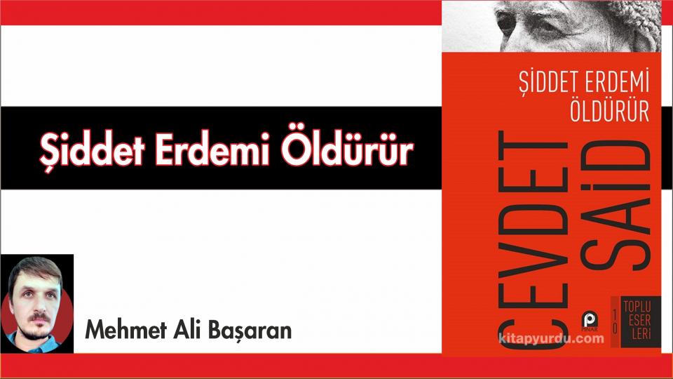 MEHMET ALİ BAŞARAN / Filistin İçin Bin Genç’e Birkaç Eleştiri    / Şiddet Erdemi Öldürür-Mehmet Ali Başaran