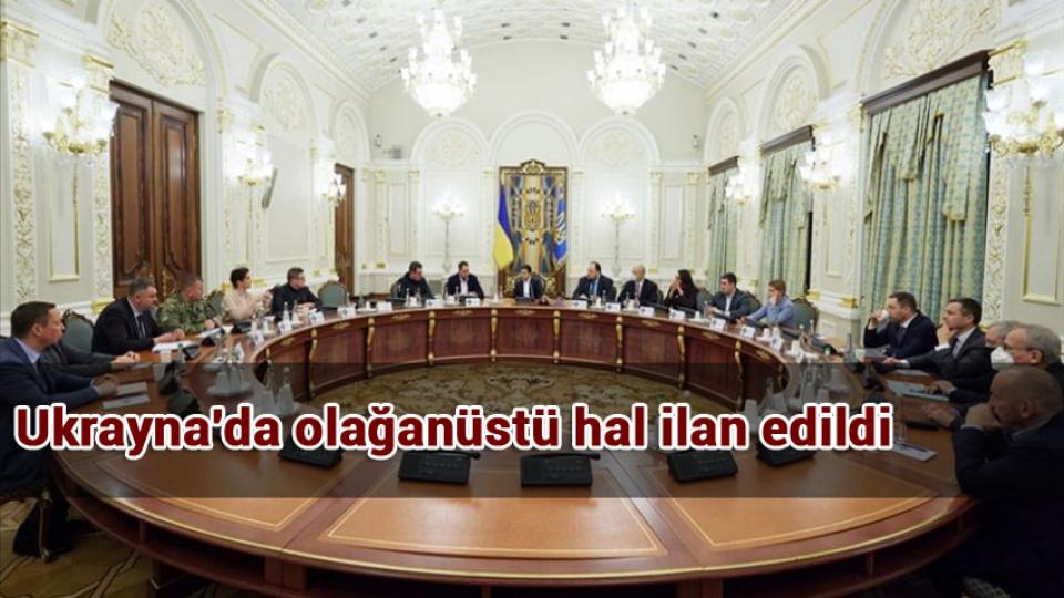 Ukrayna'da olağanüstü hal ilan edildi
