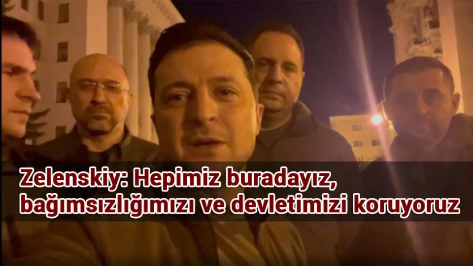 Zelenskiy: Hepimiz buradayız, bağımsızlığımızı ve devletimizi koruyoruz