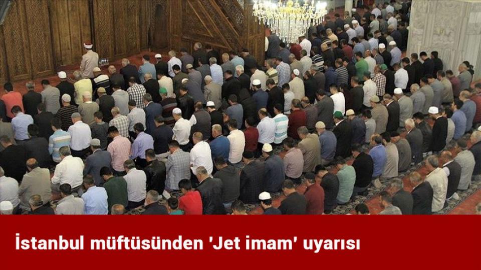 İstanbul müftüsünden 'Jet imam' uyarısı